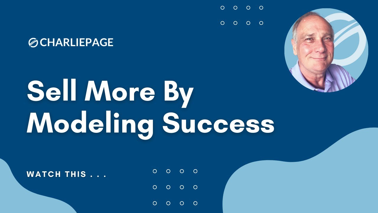 Sell more by modeling success Sell more by modeling success