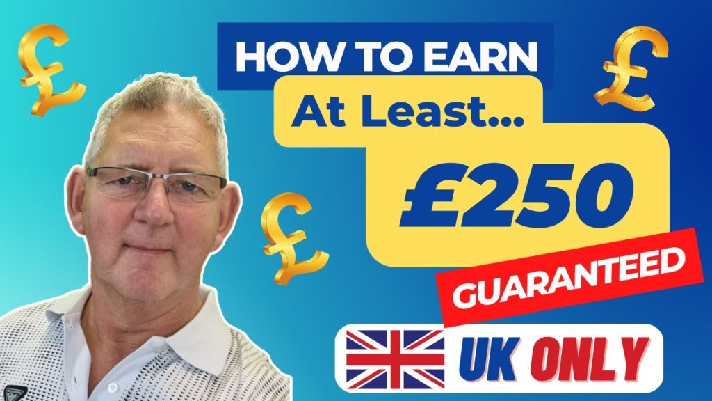 How To Make Money UK - You're Guaranteed To Make At Least £250!