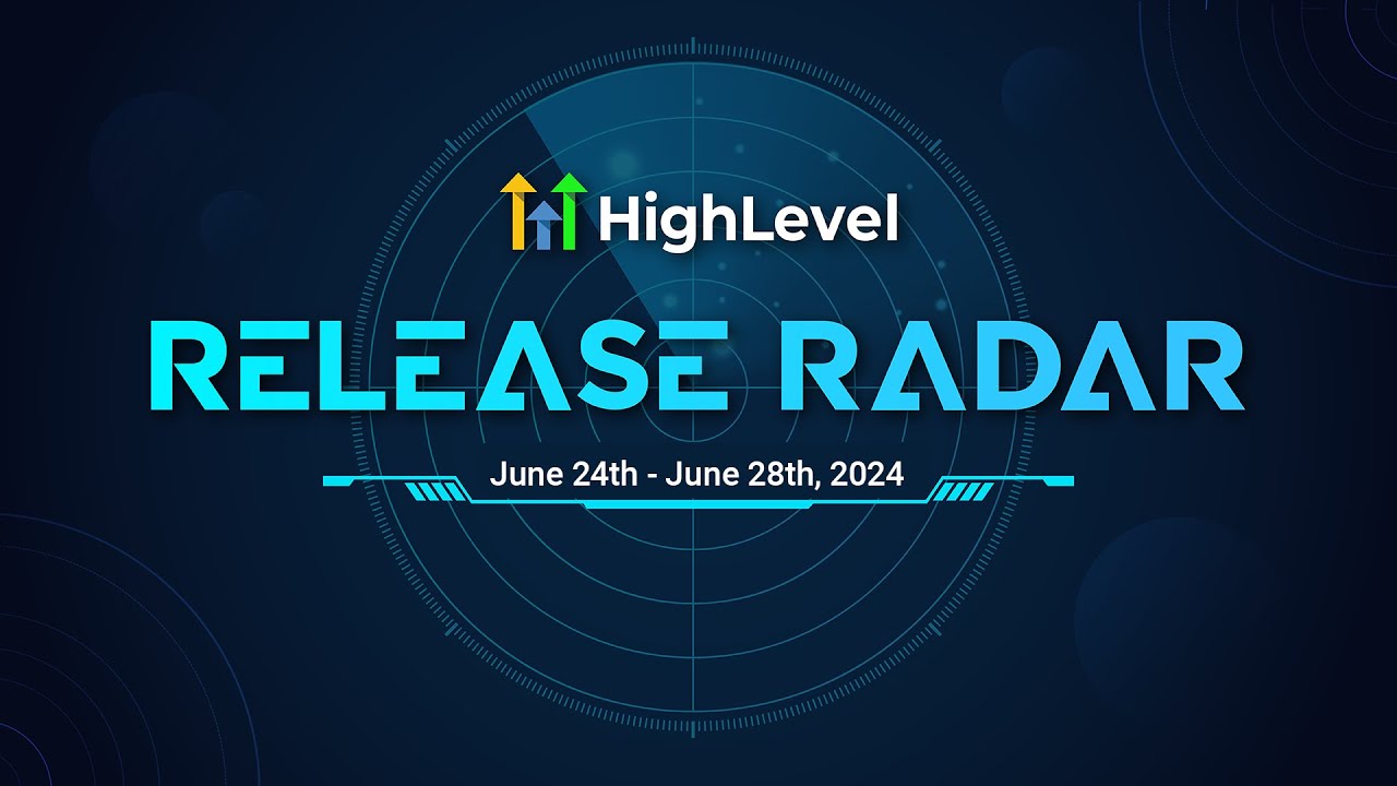 The HighLevel Release Radar - June 17th - 28th, 2024 The HighLevel Release Radar - June 17th - 28th, 2024