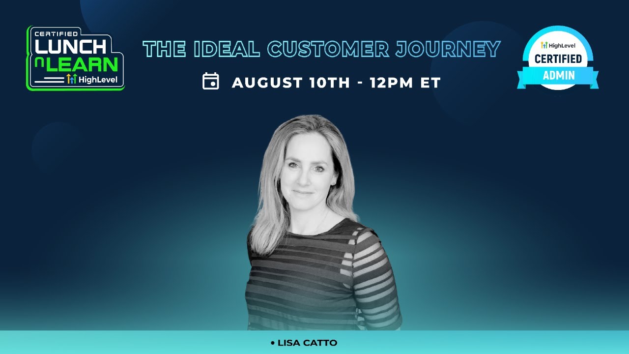 HighLevel Lunch N Learn: The Ideal Customer Journey with Lisa Catto