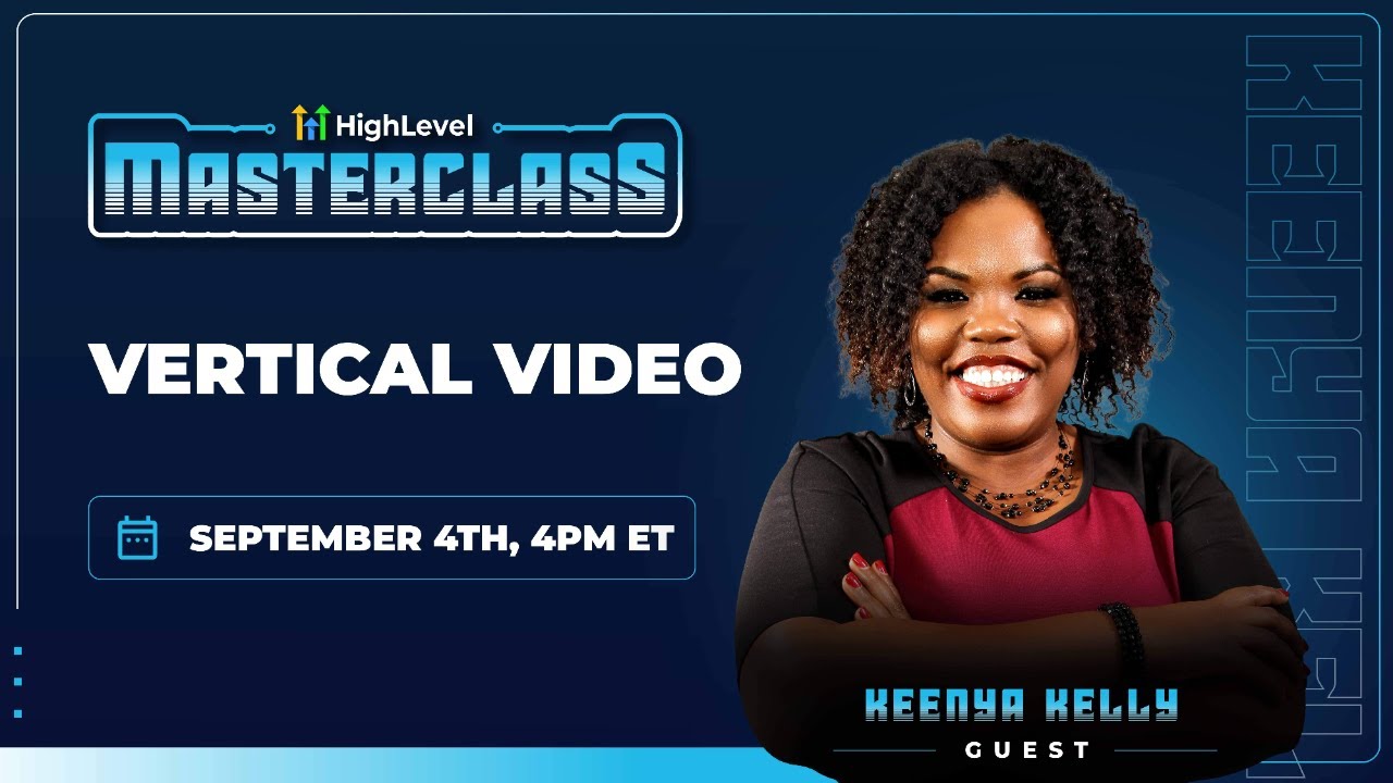 Keenya Kelly - HighLevel Masterclass - Vertical Video Marketing Keenya Kelly - HighLevel Masterclass - Vertical Video Marketing