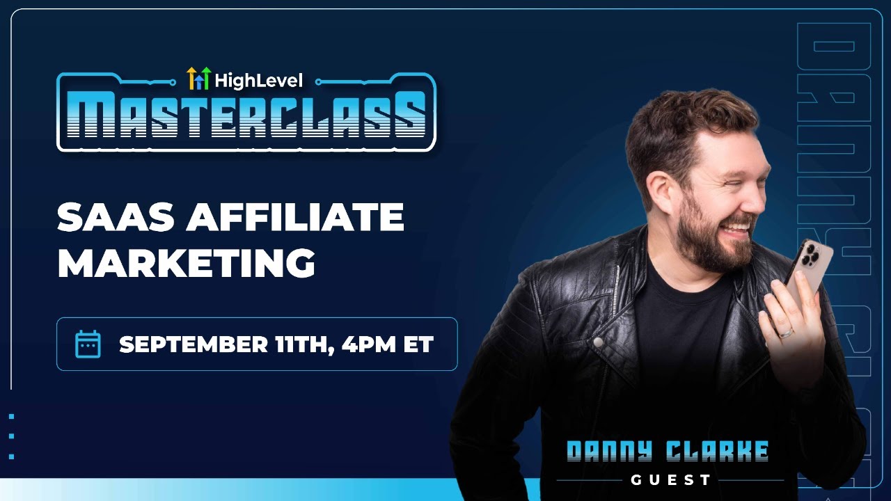 Danny Clarke - HighLevel Masterclass - SaaS Affiliate Marketing