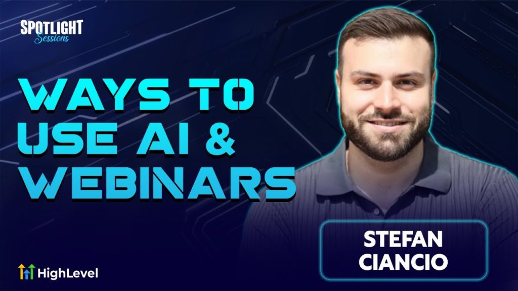 Spotlight Session with Stefan Ciancio - Practical Ways to Use AI &amp; Webinars