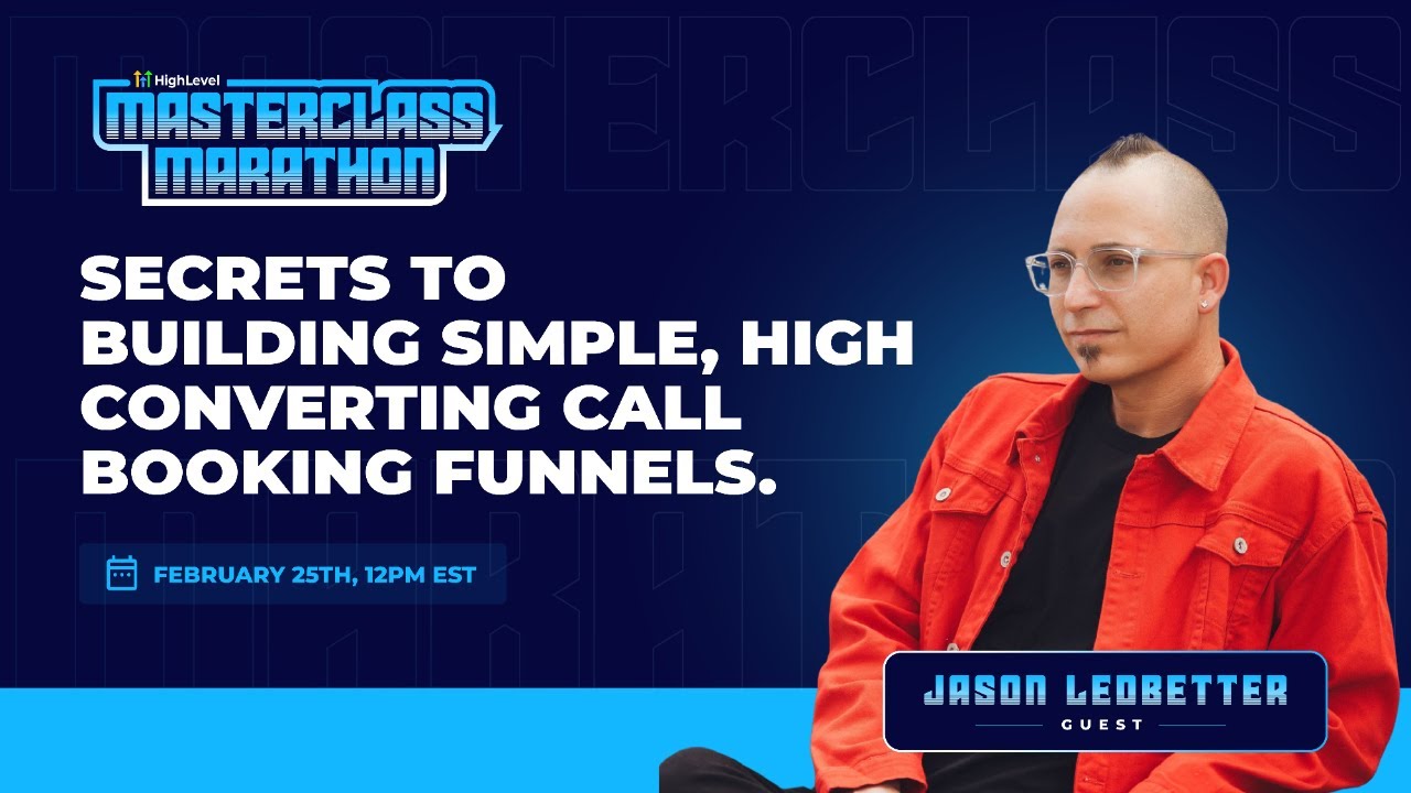 HighLevel Masterclass - Jason Ledbetter - Secrets to Building Simple Call Booking Funnels