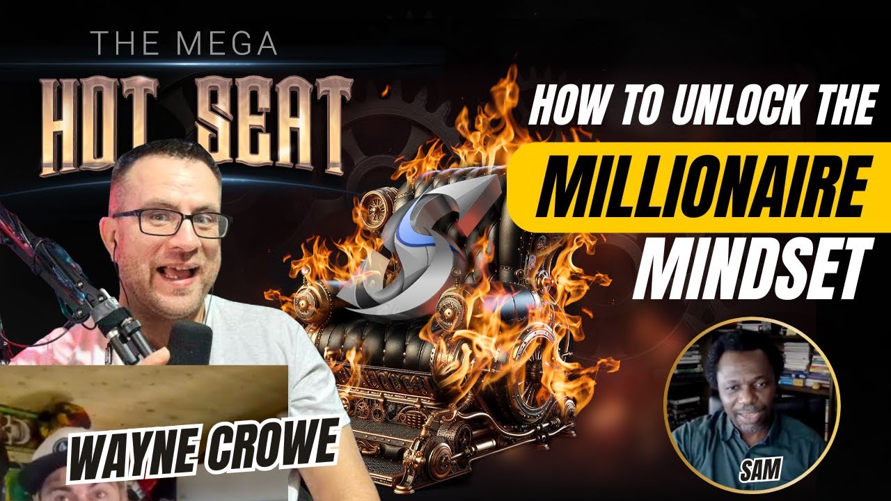 How To Unlock The Millionaire Mindset! Wayne Crowe with Mindset Coach Sam