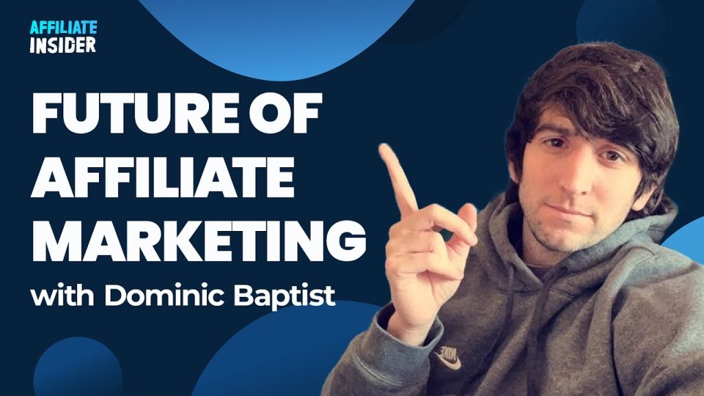 Future of Affiliate Marketing with Dominic Baptist