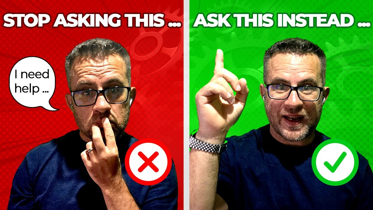 Stop Saying 'I Need Help', Ask THIS Instead to Get Results Stop Saying 'I Need Help', Ask THIS Instead to Get Results
